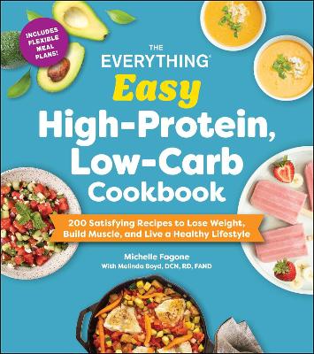 "The Everything Easy High-protein, Low-carb Cookbook" by Fagone, Michelle