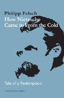 "How Nietzsche Came in From the Cold" by Felsch, Philipp, 1972-