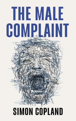 "The Male Complaint" by Copland, Simon James