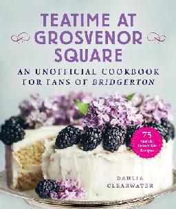 Catalogue record for Teatime at Grosvenor Square: An unofficial cookbook for fans of Bridgerton