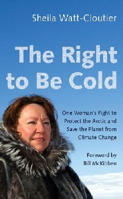 "The Right to Be Cold" by Watt-Cloutier, Sheila