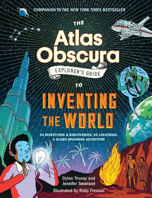 "The Atlas Obscura Explorer's Guide to Inventing the World" by Thuras, Dylan