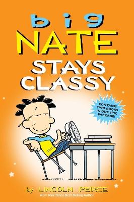"Big Nate Stays Classy" by Peirce, Lincoln, 1963-