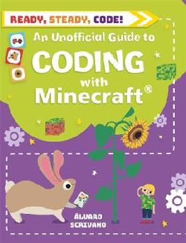 "An Unofficial Guide to Coding With Minecraft" by Scrivano, Álvaro, 1973-