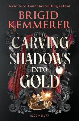 "Carving Shadows Into Gold" by Kemmerer, Brigid