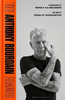"The Anthony Bourdain Reader" by Bourdain, Anthony, 1956-2018