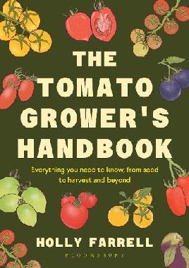 "The Tomato Grower's Handbook" by Farrell, Holly