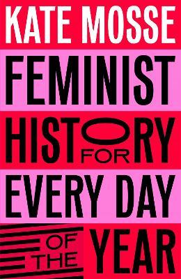 "Feminist History for Every Day of the Year" by Mosse, Kate, 1961-
