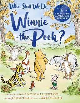 "What Shall We Do, Winnie-the-Pooh?" by Willis, Jeanne, 1959-