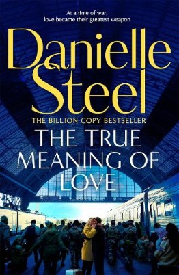 "The True Meaning of Love" by Steel, Danielle, 1948-