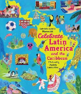 "Celebrate Latin America and the Caribbean" by Marcovich, Gabriela Goldin