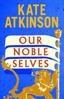 "Our Noble Selves" by Atkinson, Kate, 1951-