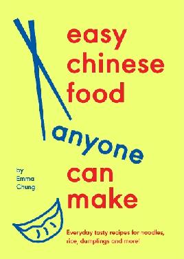 "Easy Chinese Food Anyone Can Make" by Chung, Emma (Chef)