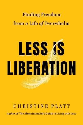 "Less Is Liberation" by Platt, Christine A., 1976-