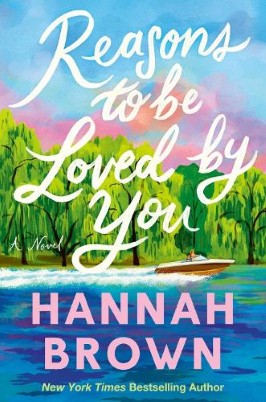 "Reasons to Be Loved by You" by Brown, Hannah 1994-
