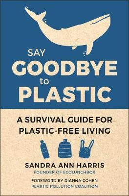 "Say Goodbye to Plastic" by Harris, Sandra Ann