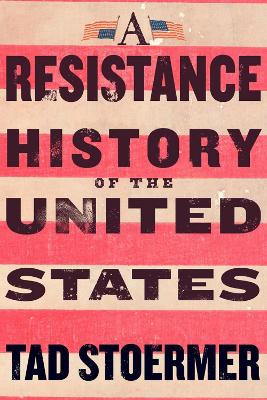 "A Resistance History of the United States" by Stoermer, Tad