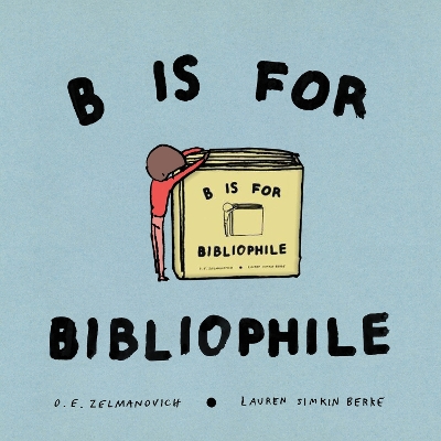 "B Is for Bibliophile" by Zelmanovich, O. E.