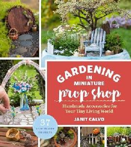 Catalogue record for The Gardening in Miniature Prop Shop: Handmade Accessories for Your Tiny Living World