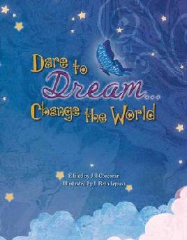 Dare to Dream-- Change the World