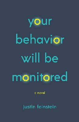 "Your Behavior Will Be Monitored" by Feinstein, Justin