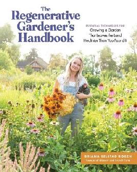 "The Regenerative Gardener's Handbook" by Bosch, Briana Selstad