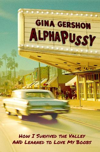 "AlphaPussy" by Gershon, Gina, 1962-