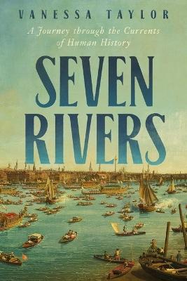 "Seven Rivers" by Taylor, Vanessa (Historian)