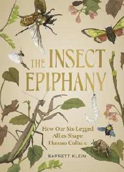 "The Insect Epiphany" by Klein, Barrett Anthony