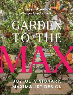 "Garden to the Max" by Woodard, Teresa