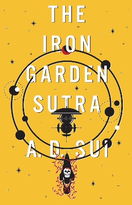 "The Iron Garden Sutra" by Sui, A. D.
