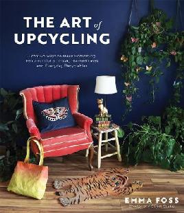 "The Art of Upcycling" by Foss, Emma