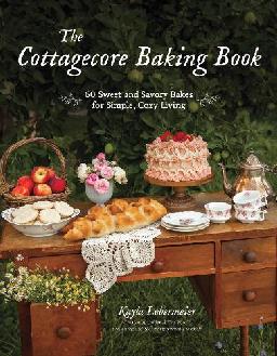 "The Cottagecore Baking Book" by Lobermeier, Kayla