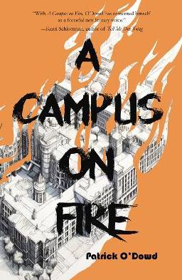 "A Campus on Fire" by O'Dowd, Patrick