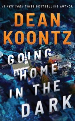 "Going Home in the Dark" by Koontz, Dean R. 1945-