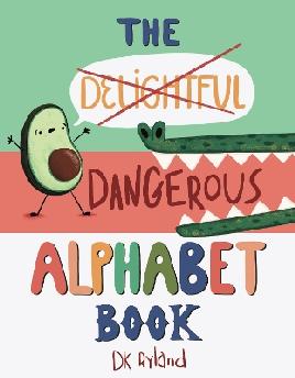 "The Dangerous Alphabet Book" by Ryland, DK.