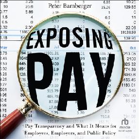Catalogue record for Exposing Pay: Pay Transparency and What It Means for Employees, Employers, and Public Policy