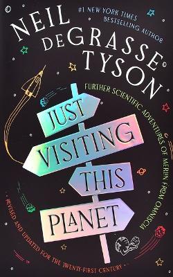 "Just Visiting This Planet" by Tyson, Neil De Grasse, 1958-