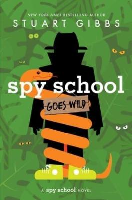 "Spy School Goes Wild" by Gibbs, Stuart, 1969-