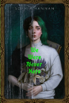 "We Were Never Here" by Hannan, Sophia