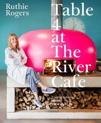 "Table 4 at the River Cafe" by Rogers, Ruth, 1948-