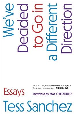 "We've Decided to Go in A Different Direction" by Sanchez, Tess