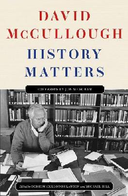 "History Matters" by McCullough, David G., 1933-2022