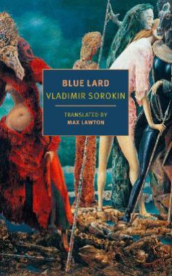 "Blue Lard" by Sorokin, Vladimir, 1955-