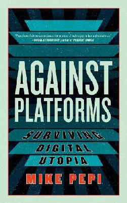 "Against Platforms" by Pepi, Mike