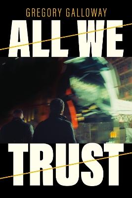 "All We Trust" by Galloway, Gregory