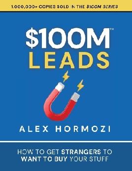 "$100M Leads" by Hormozi, Alex, 1989-