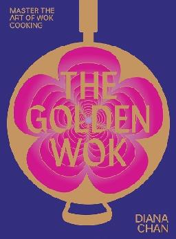 "The Golden Wok" by Chan, Diana, 1988-