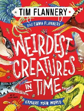 "Weirdest Creatures in Time" by Flannery, Tim F. 1956-
