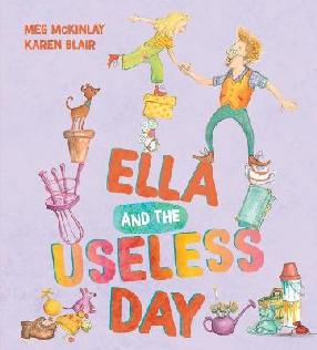 "Ella and the Useless Day" by McKinlay, Megan